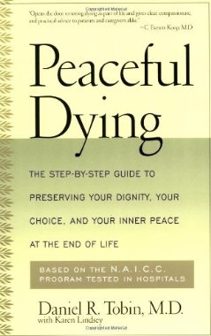 Peaceful Dying: The Step-by-step Guide To Preserving Your Dignity, Your Choice, And Your Inner Peace At The End Of Life